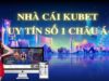 Nhà cái Kubet – Nơi giải trí trực tuyến hàng đầu Châu Á