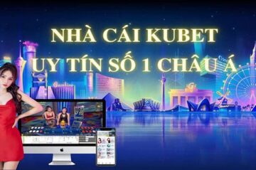 Nhà cái Kubet – Nơi giải trí trực tuyến hàng đầu Châu Á