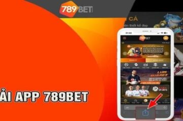 Tải App 789Bet – Hướng dẫn tải ứng dụng chi tiết và đầy đủ 
