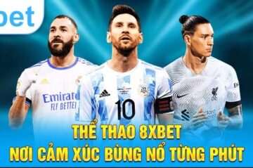 Thể Thao 8xbet: Chinh Phục Mọi Kèo Cược, Thắng Lớn Mỗi Ngày